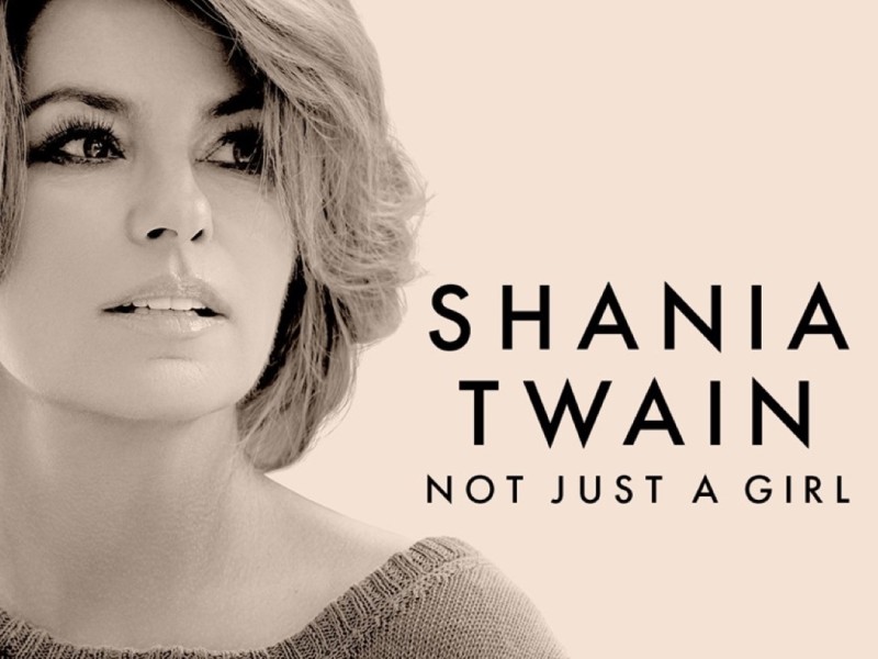 SHANIA TWAIN: NOT JUST A GIRL